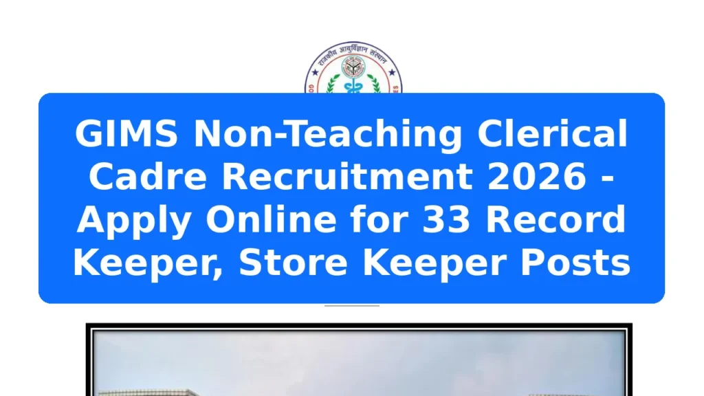 GIMS Non-Teaching Clerical Cadre Recruitment 2026 - Apply Online for 33 Record Keeper, Store Keeper Posts Featured Image