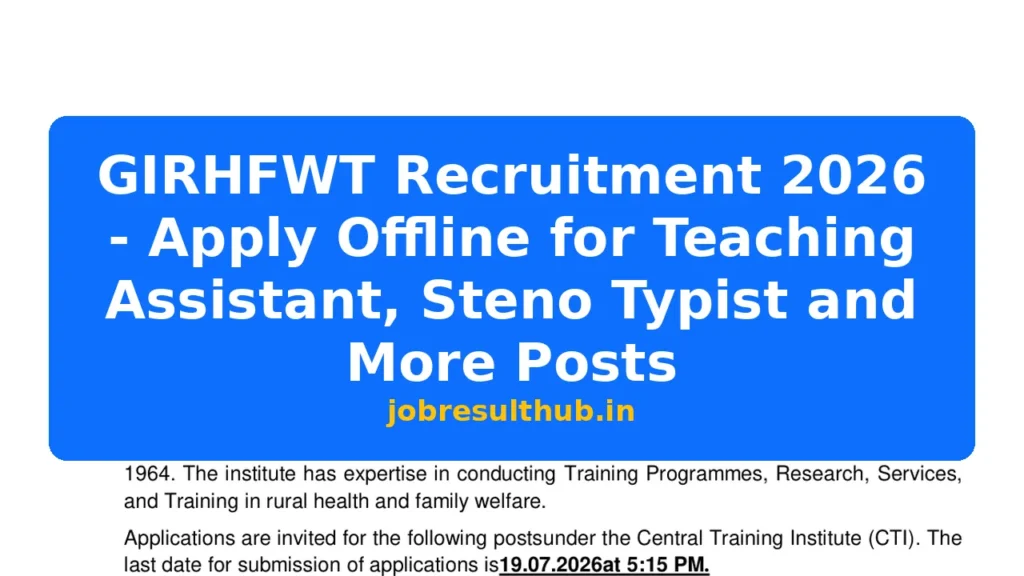 GIRHFWT Recruitment 2026 - Apply Offline for Teaching Assistant, Steno Typist and More Posts - 2026 Posts
