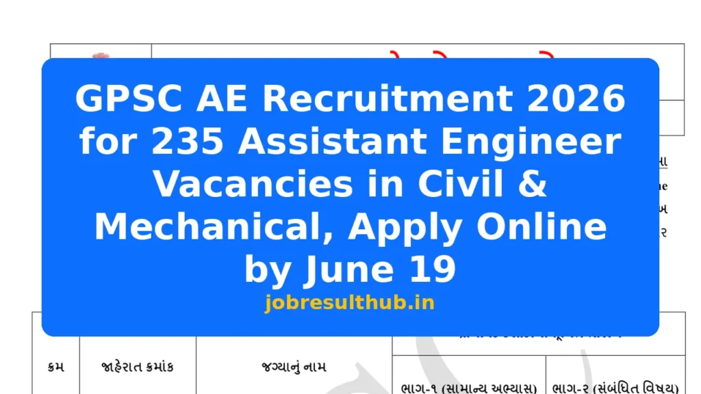 GPSC AE Recruitment 2026 for 235 Assistant Engineer Vacancies in Civil & Mechanical, Apply Online by June 19 - 2026 Posts