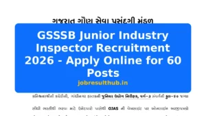 GSSSB Junior Industry Inspector Recruitment 2026 - Apply Online for 60 Posts - 60 Posts