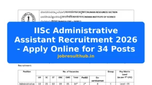 IISc Administrative Assistant Recruitment 2026 - Apply Online for 34 Posts - 2026 Posts