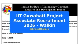 IIT Guwahati Project Associate Recruitment 2026 - Walkin - 2026 Posts