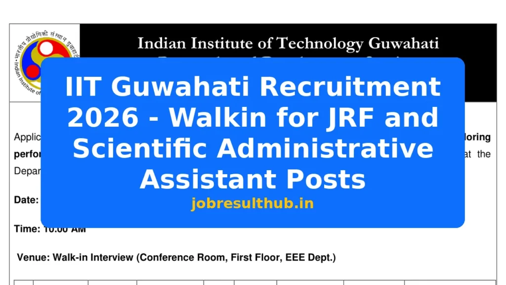 IIT Guwahati Recruitment 2026 - Walkin for JRF and Scientific Administrative Assistant Posts - 2026 Posts