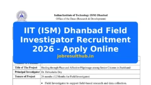 IIT (ISM) Dhanbad Field Investigator Recruitment 2026 - Apply Online - 2026 Posts