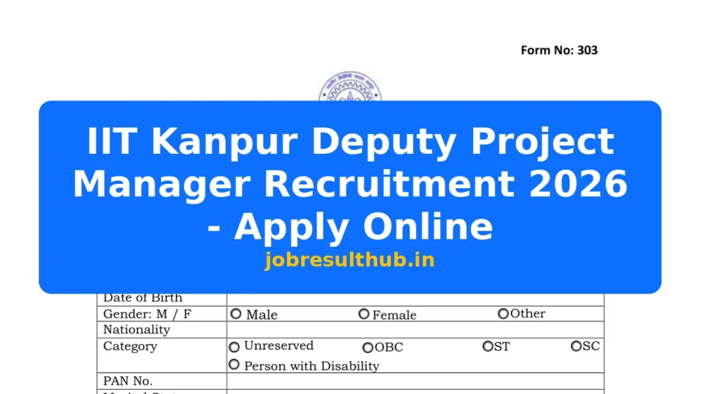 IIT Kanpur Deputy Project Manager Recruitment 2026 - Apply Online - 2026 Posts