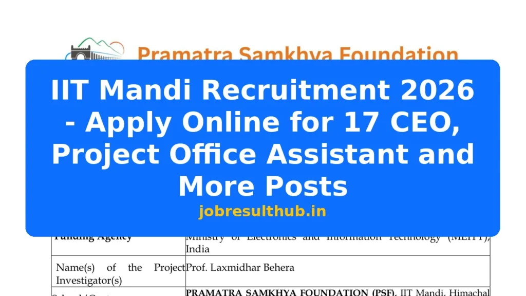 IIT Mandi Recruitment 2026 - Apply Online for 17 CEO, Project Office Assistant and More Posts - 2026 Posts