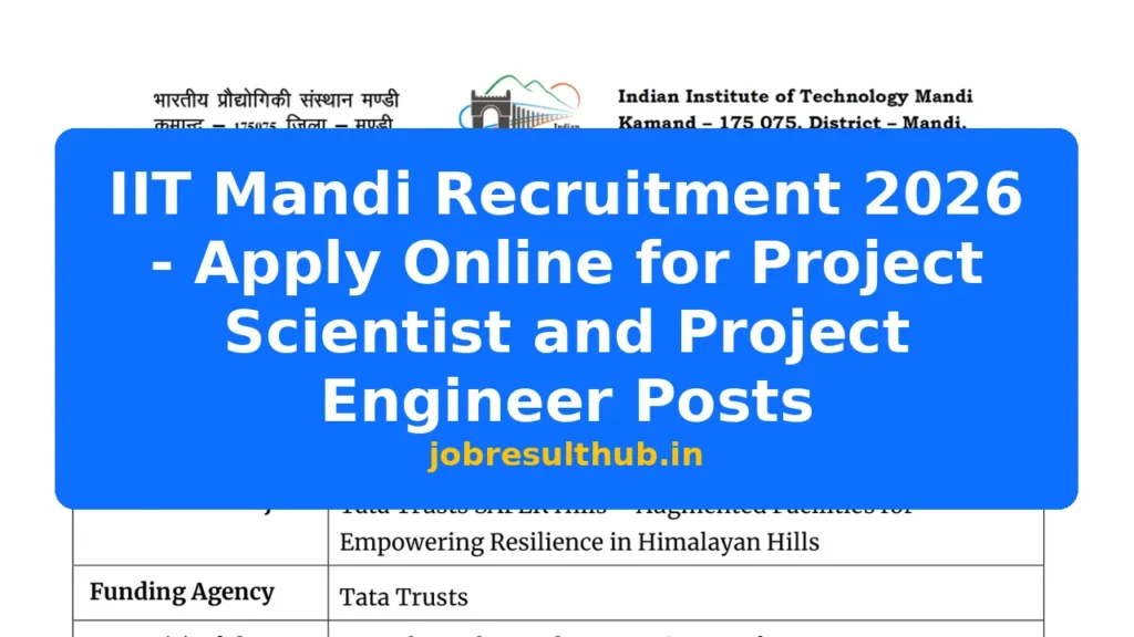 IIT Mandi Recruitment 2026 - Apply Online for Project Scientist and Project Engineer Posts - 2026 Posts