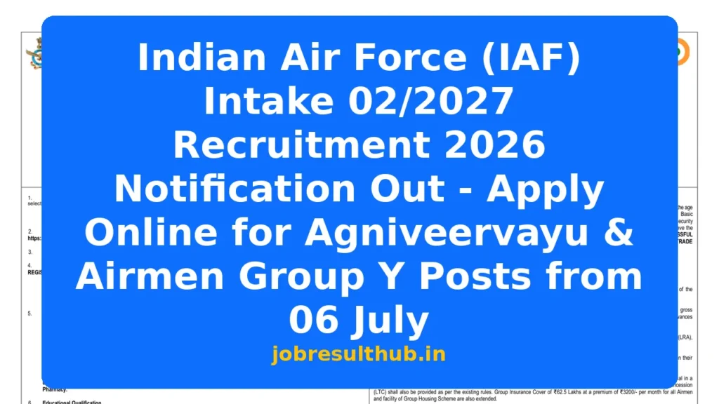 Indian Air Force (IAF) Intake 02/2027 Recruitment 2026 Notification Out - Apply Online for Agniveervayu & Airmen Group Y Posts from 06 July - 760 Posts