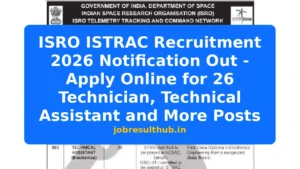ISRO ISTRAC Recruitment 2026 Notification Out - Apply Online for 26 Technician, Technical Assistant and More Posts - 2026 Posts