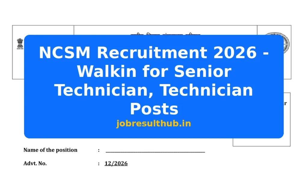 NCSM Recruitment 2026 - Walkin for Senior Technician, Technician Posts - 2026 Posts
