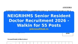 NEIGRIHMS Senior Resident Doctor Recruitment 2026 - Walkin for 55 Posts - 2026 Posts