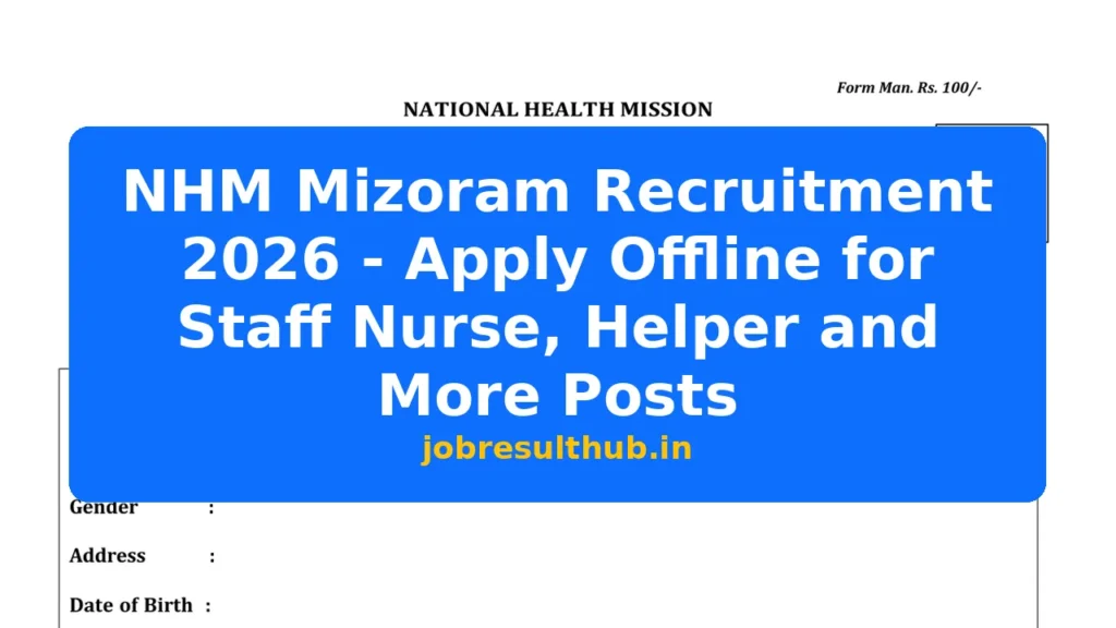 NHM Mizoram Recruitment 2026 - Apply Offline for Staff Nurse, Helper and More Posts - 2026 Posts