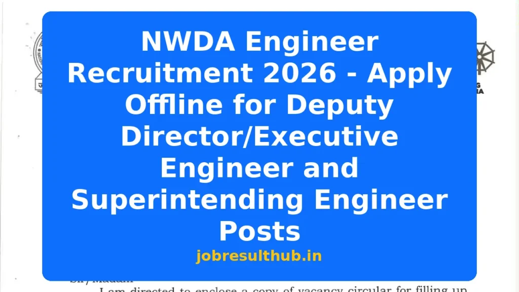 NWDA Engineer Recruitment 2026 - Apply Offline for Deputy Director/Executive Engineer and Superintending Engineer Posts - 2026 Posts