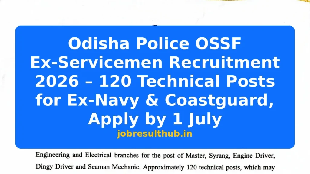 Odisha Police OSSF Ex-Servicemen Recruitment 2026 – 120 Technical Posts for Ex-Navy & Coastguard, Apply by 1 July - 2026 Posts