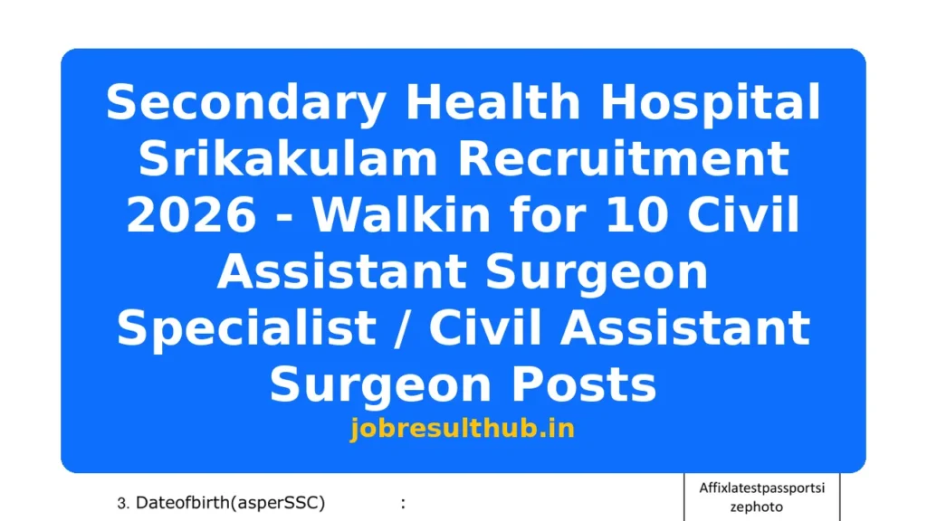 Secondary Health Hospital Srikakulam Recruitment 2026 - Walkin for 10 Civil Assistant Surgeon Specialist / Civil Assistant Surgeon Posts - 2026 Posts