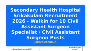 Secondary Health Hospital Srikakulam Recruitment 2026 - Walkin for 10 Civil Assistant Surgeon Specialist / Civil Assistant Surgeon Posts - 2026 Posts