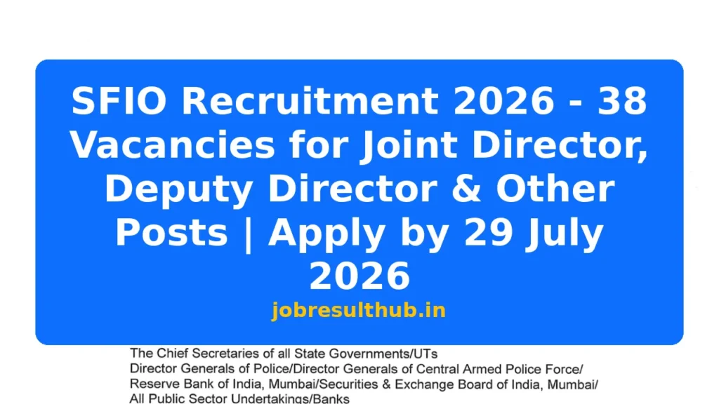 SFIO Recruitment 2026 - 38 Vacancies for Joint Director, Deputy Director & Other Posts | Apply by 29 July 2026 - 38 Posts