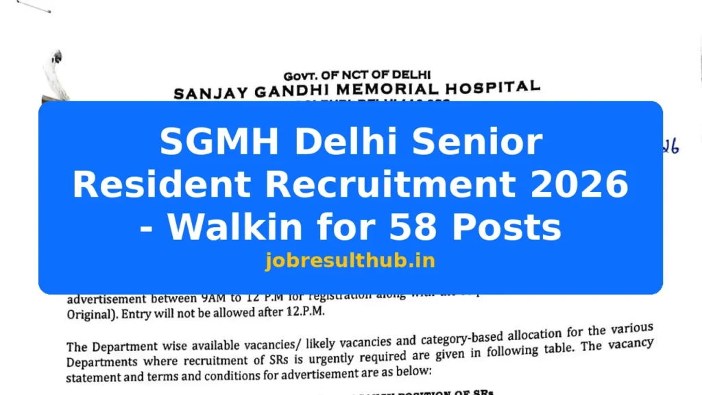 SGMH Delhi Senior Resident Recruitment 2026 - Walkin for 58 Posts - 2026 Posts