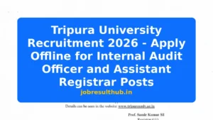 Tripura University Recruitment 2026 - Apply Offline for Internal Audit Officer and Assistant Registrar Posts - 2026 Posts