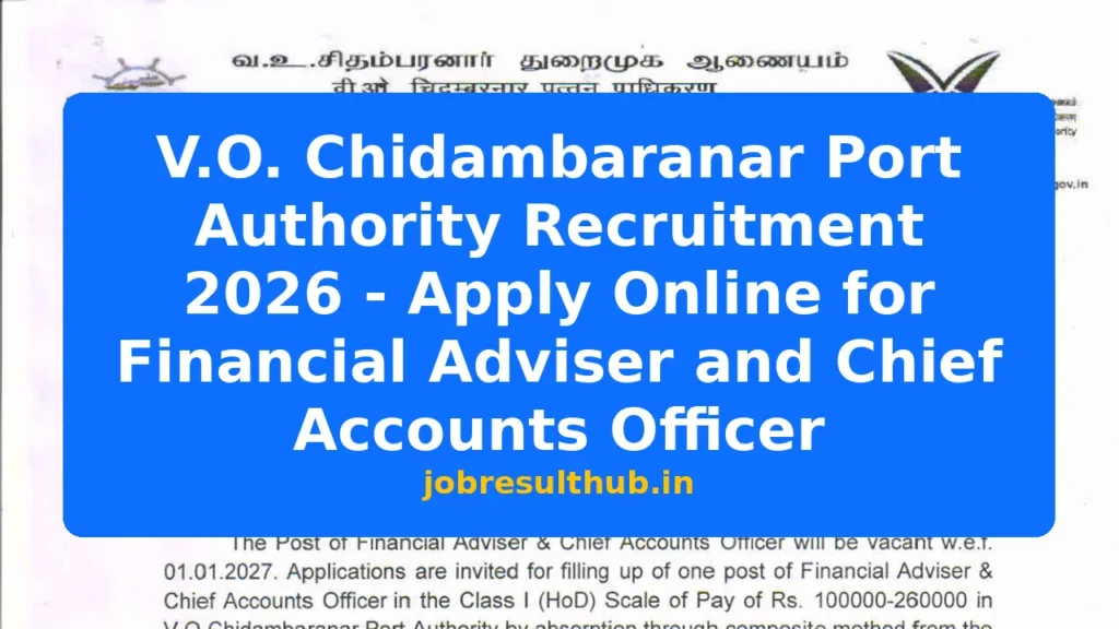 V.O. Chidambaranar Port Authority Recruitment 2026 - Apply Online for Financial Adviser and Chief Accounts Officer - 2026 Posts