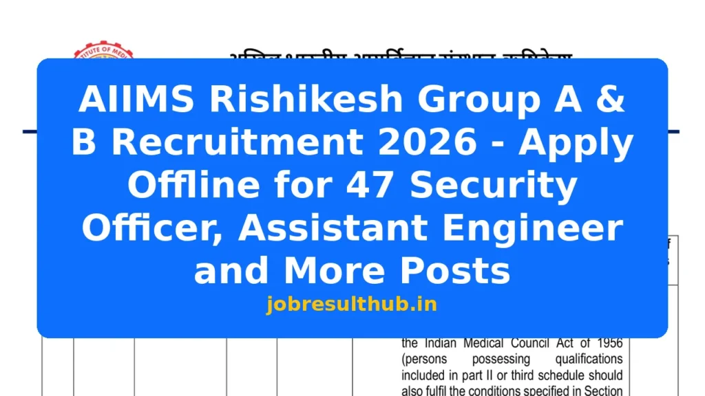 AIIMS Rishikesh Group A & B Recruitment 2026 - Apply Offline for 47 Security Officer, Assistant Engineer and More Posts - 27 Posts