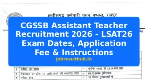CGSSB Assistant Teacher Recruitment 2026 - LSAT26 Exam Dates, Application Fee & Instructions - 102 Posts