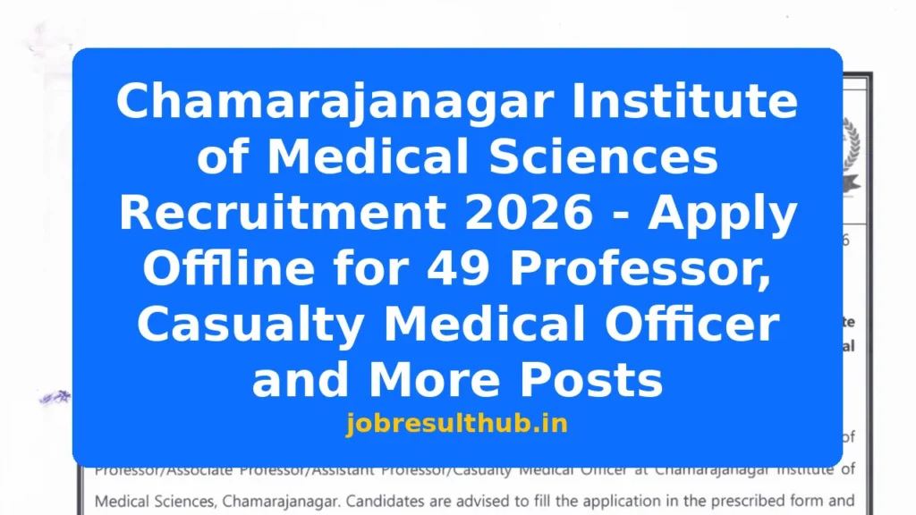 Chamarajanagar Institute of Medical Sciences Recruitment 2026 - Apply Offline for 49 Professor, Casualty Medical Officer and More Posts - 2026 Posts