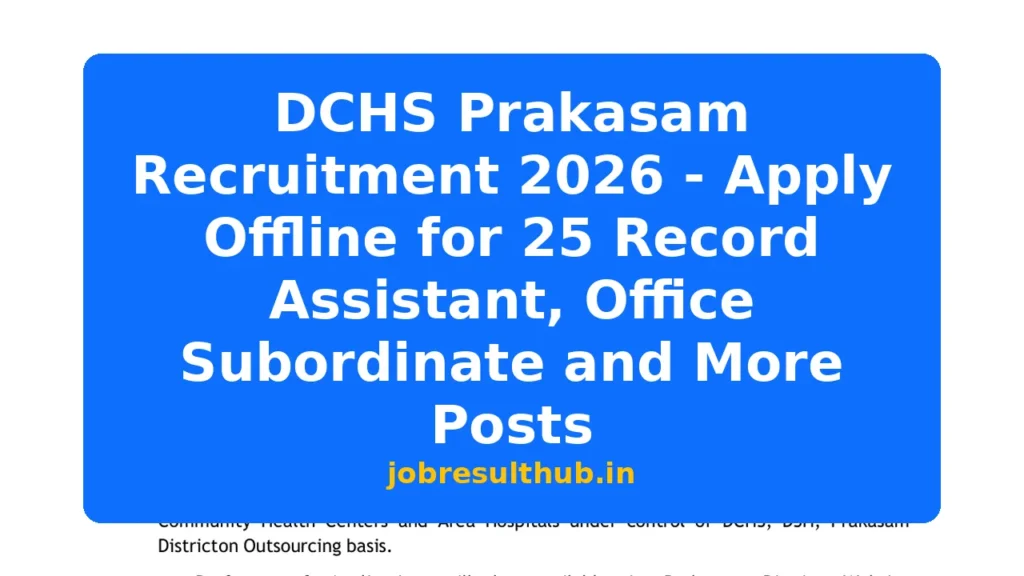 DCHS Prakasam Recruitment 2026 - Apply Offline for 25 Record Assistant, Office Subordinate and More Posts - 2026 Posts