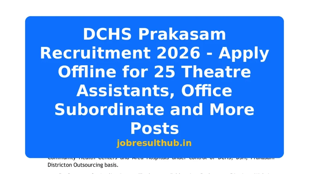 DCHS Prakasam Recruitment 2026 - Apply Offline for 25 Theatre Assistants, Office Subordinate and More Posts - 2026 Posts