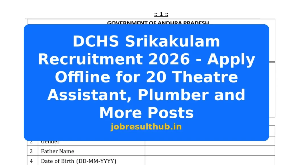 DCHS Srikakulam Recruitment 2026 - Apply Offline for 20 Theatre Assistant, Plumber and More Posts - 2026 Posts