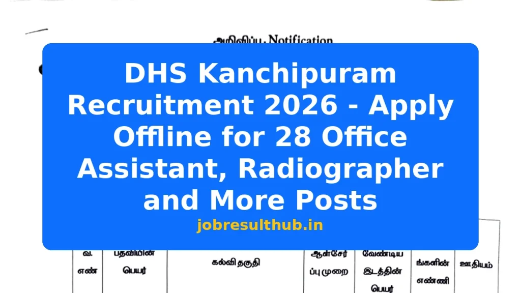DHS Kanchipuram Recruitment 2026 - Apply Offline for 28 Office Assistant, Radiographer and More Posts - 2026 Posts