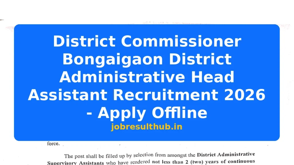 District Commissioner Bongaigaon District Administrative Head Assistant Recruitment 2026 - Apply Offline - 2026 Posts