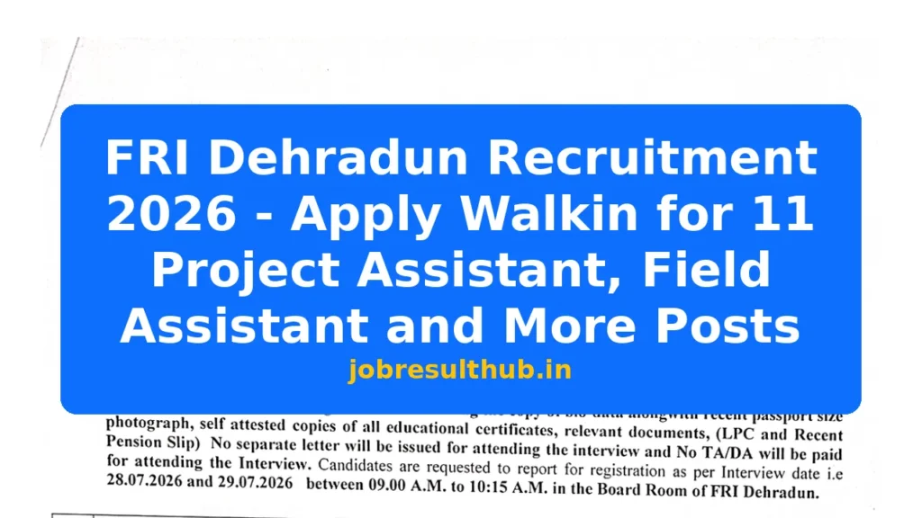 FRI Dehradun Recruitment 2026 - Apply Walkin for 11 Project Assistant, Field Assistant and More Posts - 437 Posts