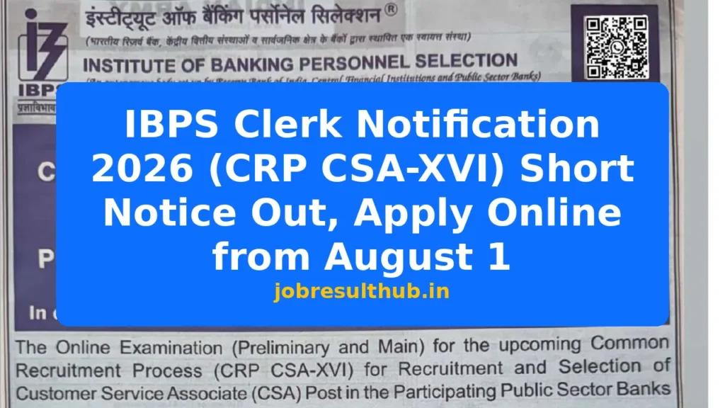 IBPS Clerk Notification 2026 (CRP CSA-XVI) Short Notice Out, Apply Online from August 1 - 2026 Posts
