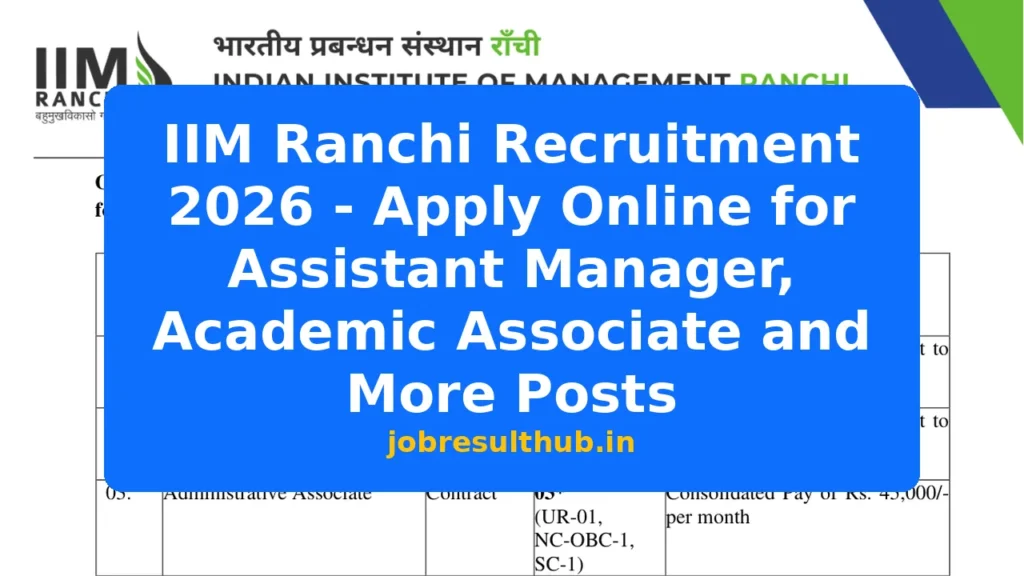IIM Ranchi Recruitment 2026 - Apply Online for Assistant Manager, Academic Associate and More Posts - 2026 Posts