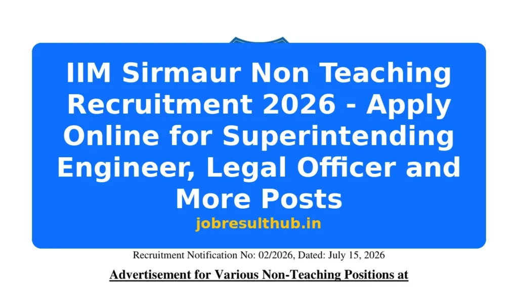 IIM Sirmaur Non Teaching Recruitment 2026 - Apply Online for Superintending Engineer, Legal Officer and More Posts - 11 Posts