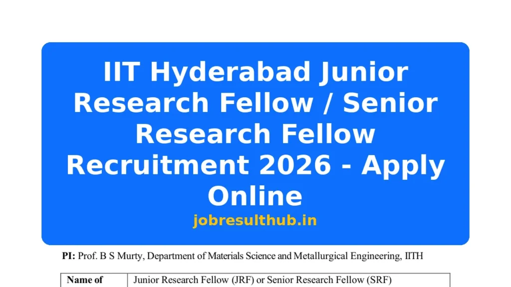 IIT Hyderabad Junior Research Fellow / Senior Research Fellow Recruitment 2026 - Apply Online - 2026 Posts