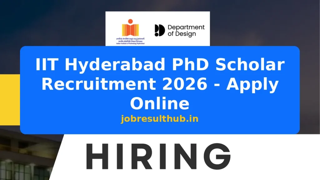 IIT Hyderabad PhD Scholar Recruitment 2026 - Apply Online - 2026 Posts