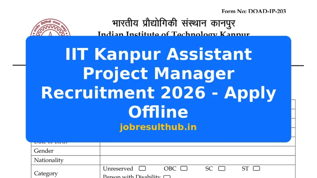 IIT Kanpur Assistant Project Manager Recruitment 2026 - Apply Offline - 2026 Posts