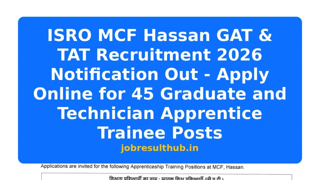ISRO MCF Hassan GAT & TAT Recruitment 2026 Notification Out - Apply Online for 45 Graduate and Technician Apprentice Trainee Posts - 2026 Posts