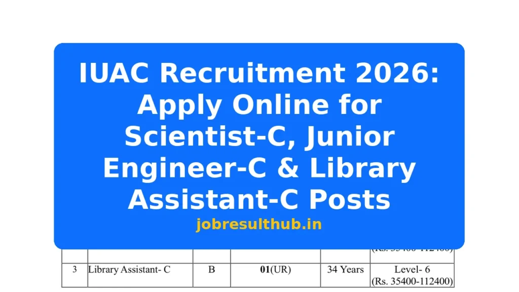 IUAC Recruitment 2026: Apply Online for Scientist-C, Junior Engineer-C & Library Assistant-C Posts - 8 Posts