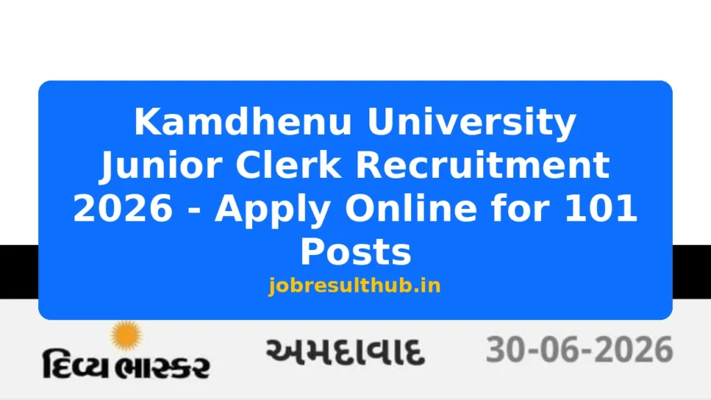 Kamdhenu University Junior Clerk Recruitment 2026 - Apply Online for 101 Posts - 2026 Posts