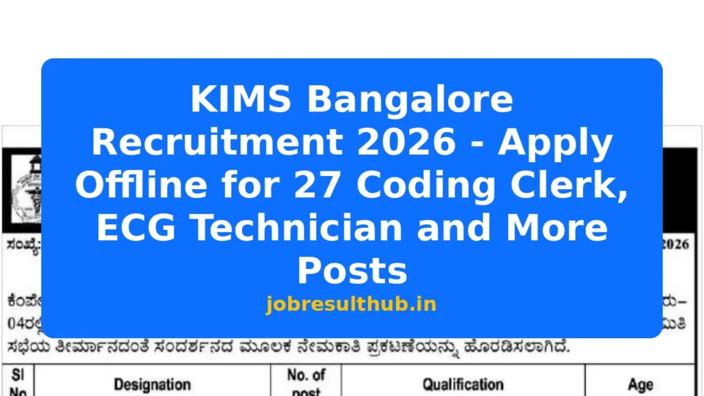 KIMS Bangalore Recruitment 2026 - Apply Offline for 27 Coding Clerk, ECG Technician and More Posts - 2026 Posts