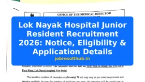 Lok Nayak Hospital Junior Resident Recruitment 2026: Notice, Eligibility & Application Details - 153 Posts