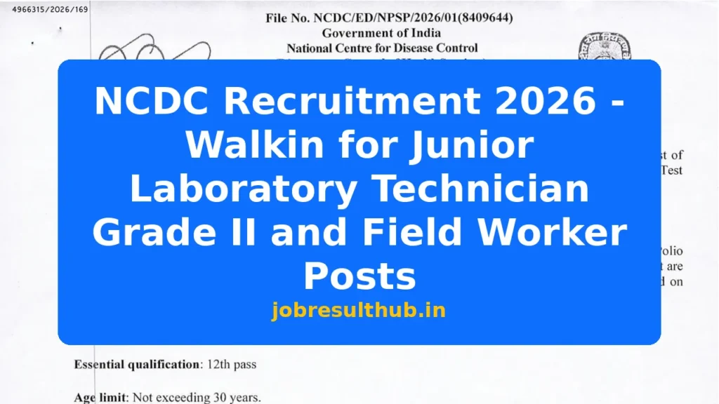 NCDC Recruitment 2026 - Walkin for Junior Laboratory Technician Grade II and Field Worker Posts - 2026 Posts