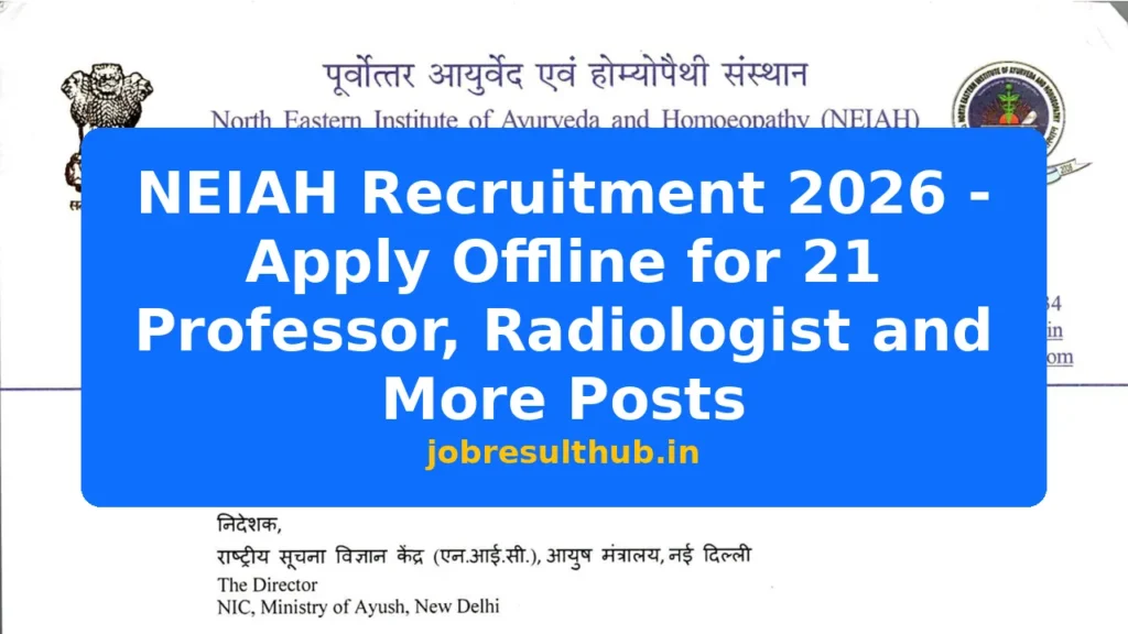 NEIAH Recruitment 2026 - Apply Offline for 21 Professor, Radiologist and More Posts - 2026 Posts