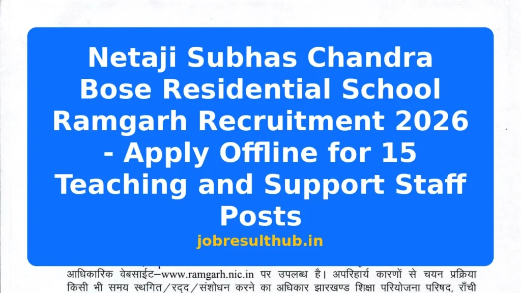 Netaji Subhas Chandra Bose Residential School Ramgarh Recruitment 2026 - Apply Offline for 15 Teaching and Support Staff Posts - 2026 Posts