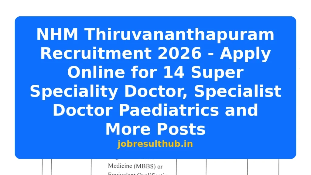 NHM Thiruvananthapuram Recruitment 2026 - Apply Online for 14 Super Speciality Doctor, Specialist Doctor Paediatrics and More Posts - 2026 Posts