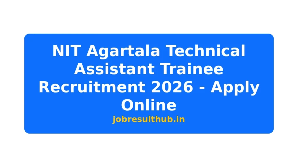 NIT Agartala Technical Assistant Trainee Recruitment 2026 - Apply Online - 2026 Posts