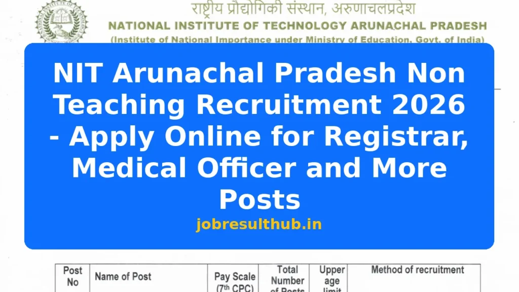 NIT Arunachal Pradesh Non Teaching Recruitment 2026 - Apply Online for Registrar, Medical Officer and More Posts - 2026 Posts